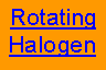 Text Box: RotatingHalogen